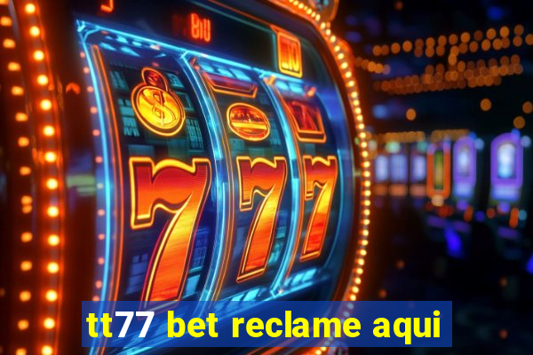 tt77 bet reclame aqui